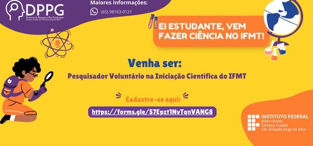 Venha ser Pesquisador Voluntário na Iniciação Científica do IFMT - Campus Cuiabá Octayde